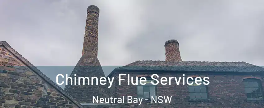 Chimney Flue Services Neutral Bay - NSW
