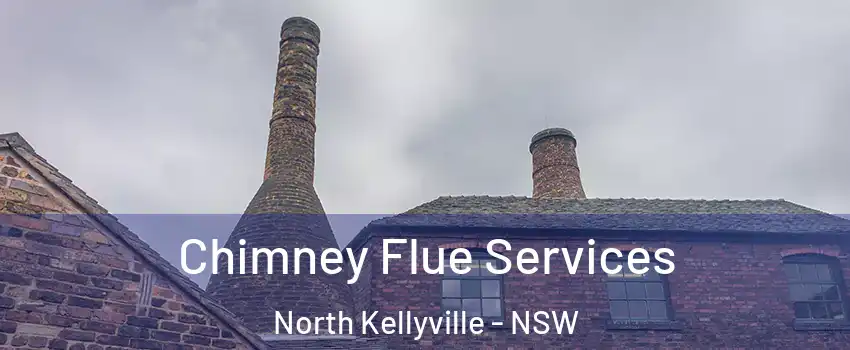 Chimney Flue Services North Kellyville - NSW