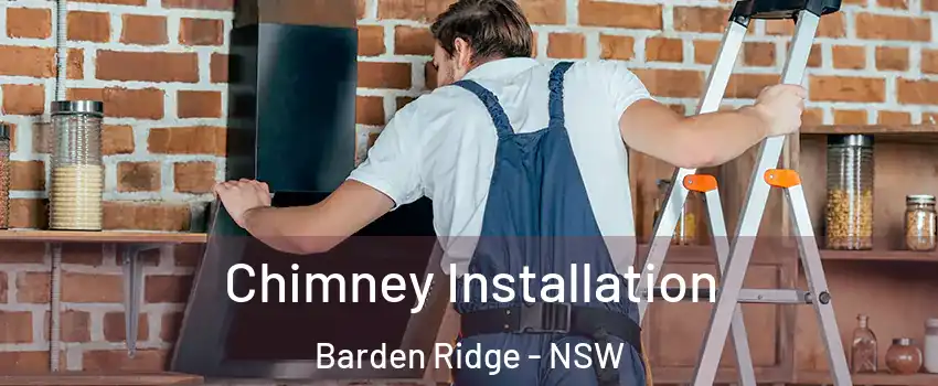 Chimney Installation Barden Ridge - NSW