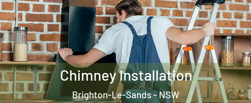Chimney Installation Brighton-Le-Sands - NSW