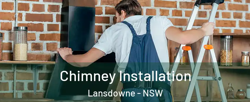 Chimney Installation Lansdowne - NSW