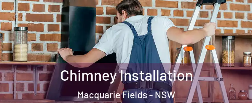 Chimney Installation Macquarie Fields - NSW