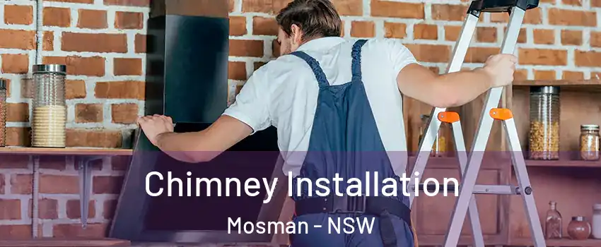Chimney Installation Mosman - NSW
