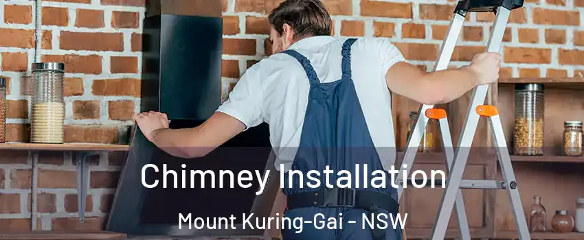 Chimney Installation Mount Kuring-Gai - NSW
