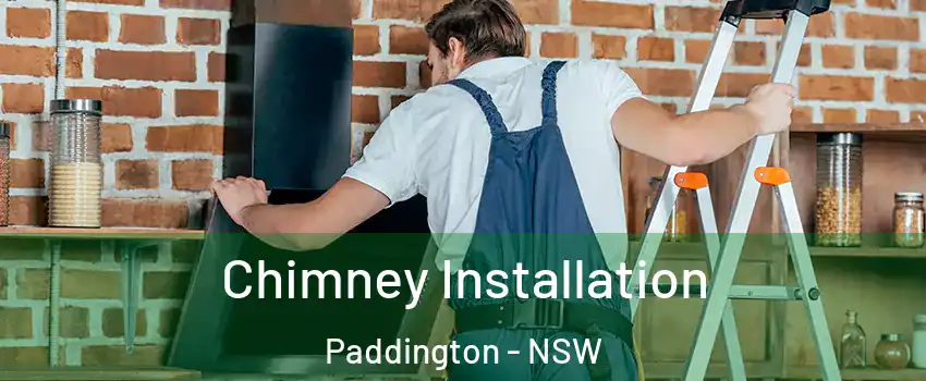 Chimney Installation Paddington - NSW