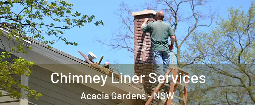 Chimney Liner Services Acacia Gardens - NSW