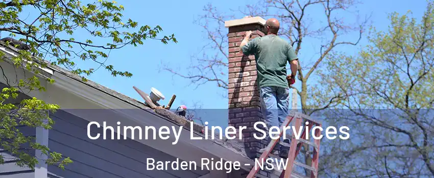 Chimney Liner Services Barden Ridge - NSW