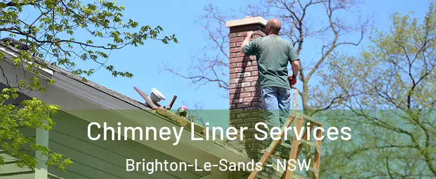 Chimney Liner Services Brighton-Le-Sands - NSW