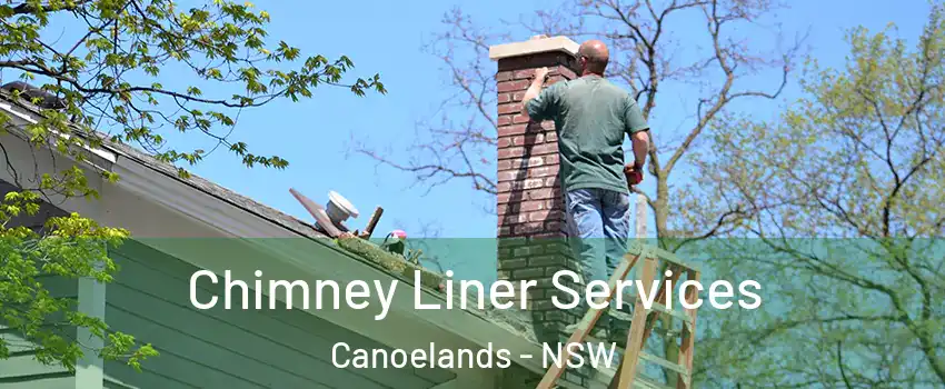 Chimney Liner Services Canoelands - NSW