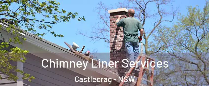 Chimney Liner Services Castlecrag - NSW