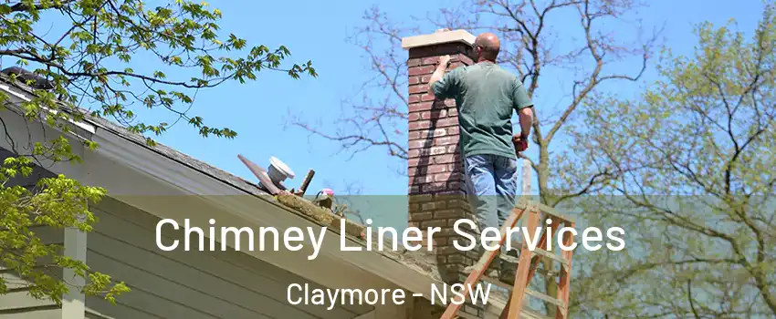 Chimney Liner Services Claymore - NSW