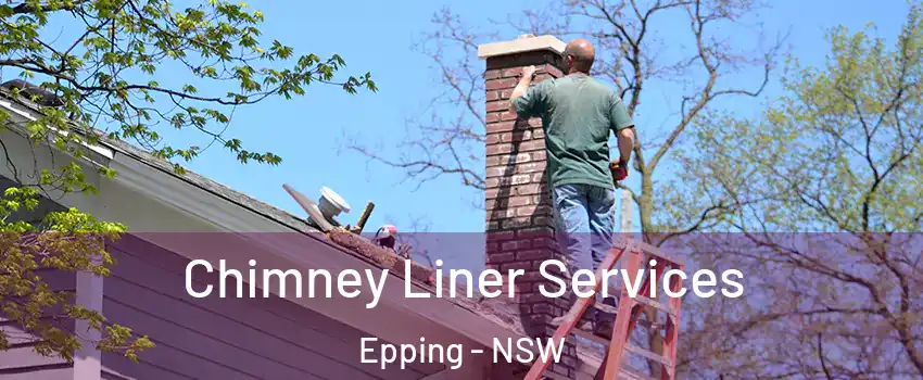 Chimney Liner Services Epping - NSW