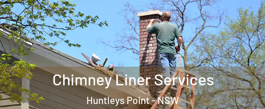 Chimney Liner Services Huntleys Point - NSW