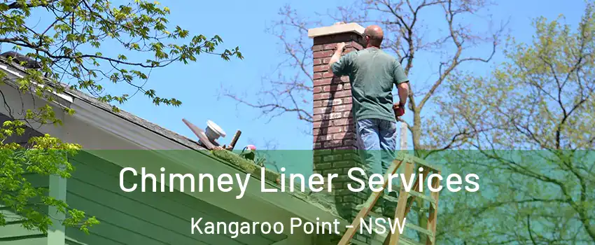 Chimney Liner Services Kangaroo Point - NSW