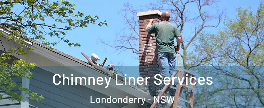 Chimney Liner Services Londonderry - NSW