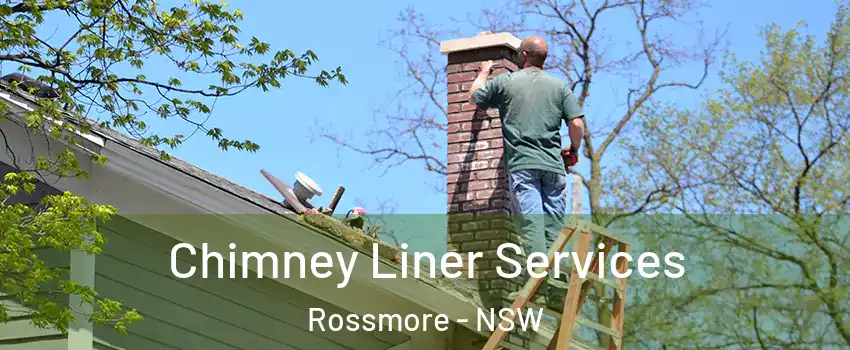 Chimney Liner Services Rossmore - NSW