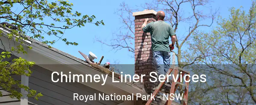 Chimney Liner Services Royal National Park - NSW