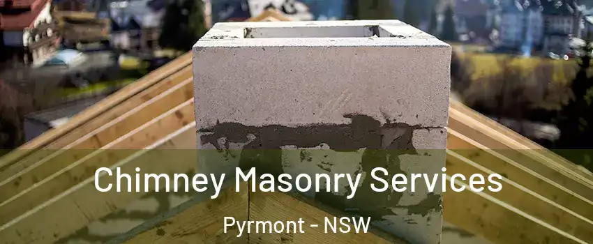 Chimney Masonry Services Pyrmont - NSW