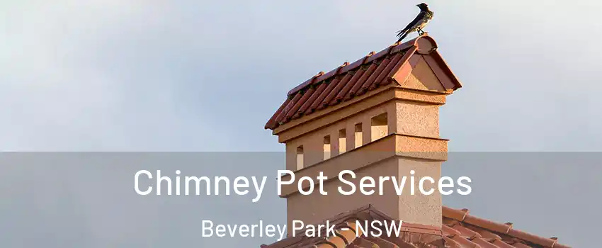 Chimney Pot Services Beverley Park - NSW