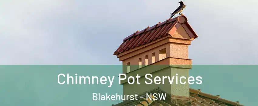 Chimney Pot Services Blakehurst - NSW