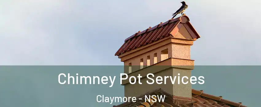 Chimney Pot Services Claymore - NSW