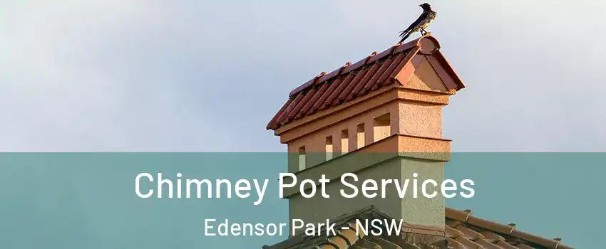 Chimney Pot Services Edensor Park - NSW