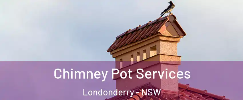 Chimney Pot Services Londonderry - NSW