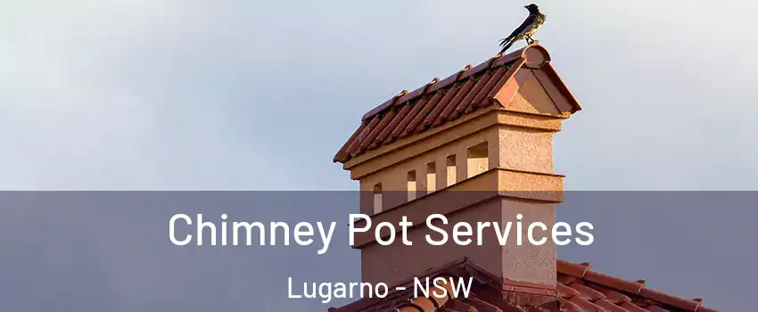 Chimney Pot Services Lugarno - NSW