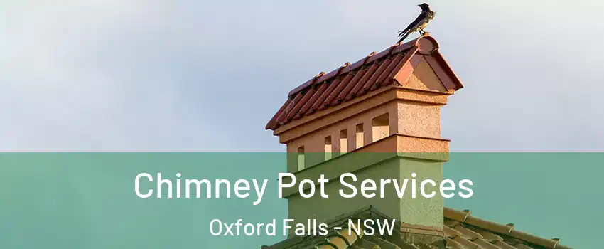 Chimney Pot Services Oxford Falls - NSW