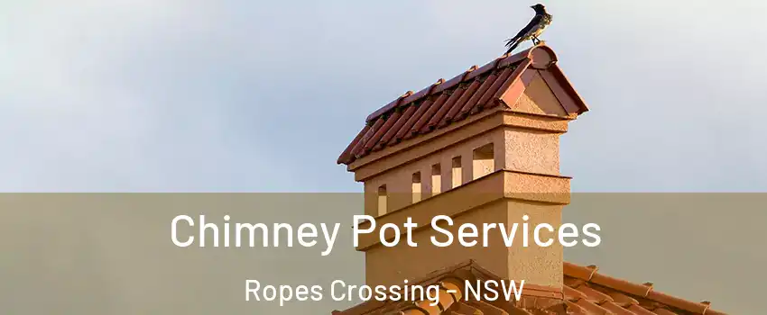 Chimney Pot Services Ropes Crossing - NSW