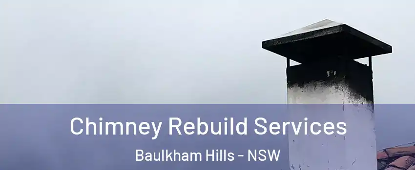 Chimney Rebuild Services Baulkham Hills - NSW