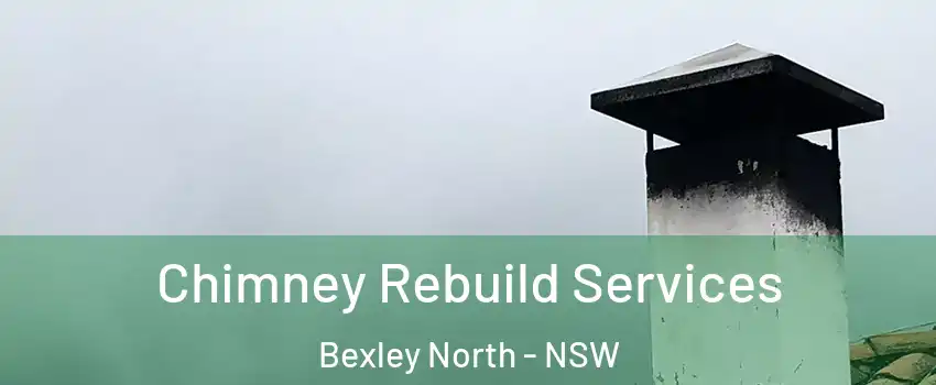  Chimney Rebuild Services Bexley North - NSW