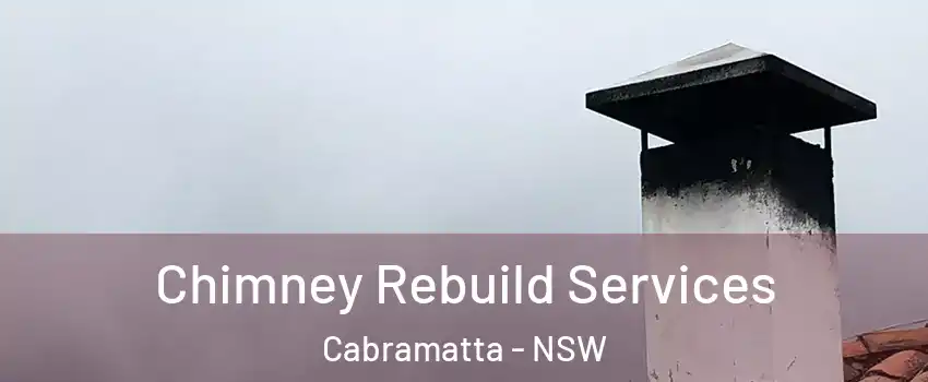 Chimney Rebuild Services Cabramatta - NSW