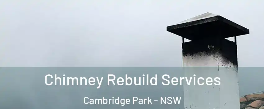 Chimney Rebuild Services Cambridge Park - NSW