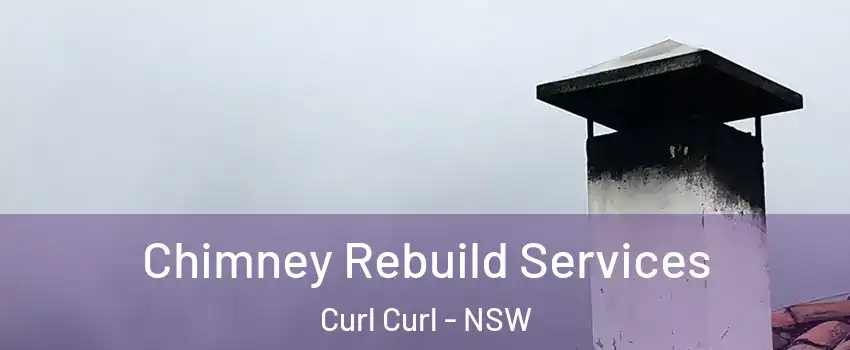 Chimney Rebuild Services Curl Curl - NSW