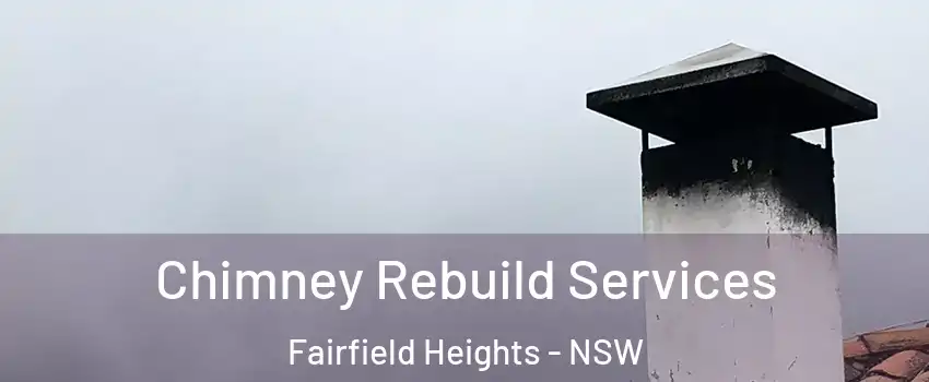 Chimney Rebuild Services Fairfield Heights - NSW