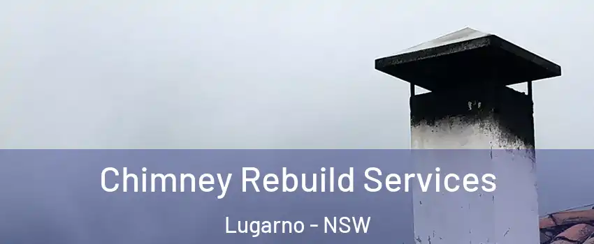 Chimney Rebuild Services Lugarno - NSW
