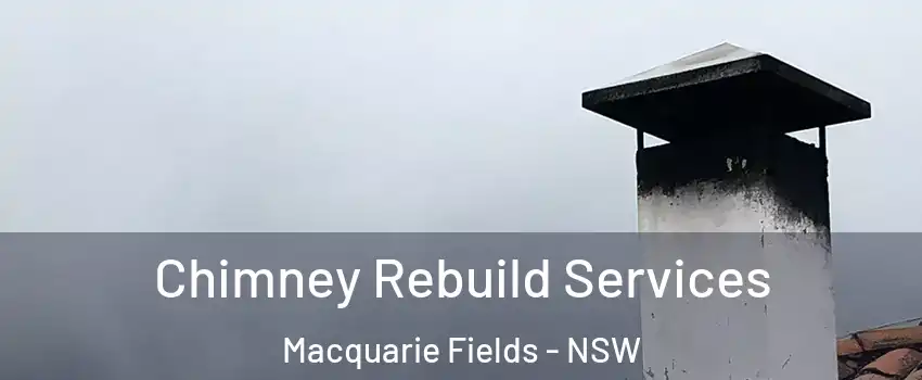 Chimney Rebuild Services Macquarie Fields - NSW