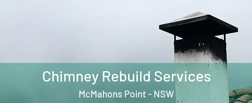 Chimney Rebuild Services McMahons Point - NSW