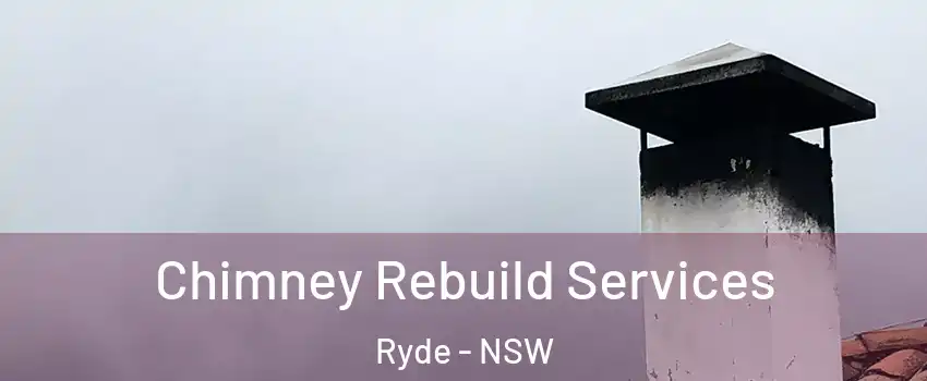 Chimney Rebuild Services Ryde - NSW