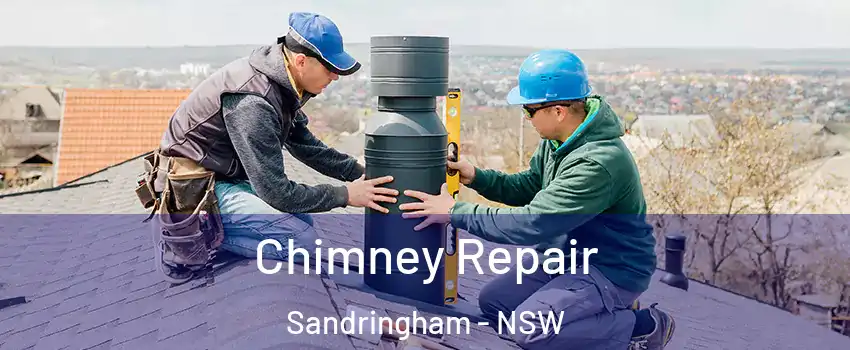 Chimney Repair Sandringham - NSW