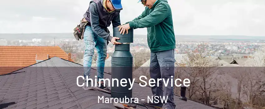 Chimney Service Maroubra - NSW