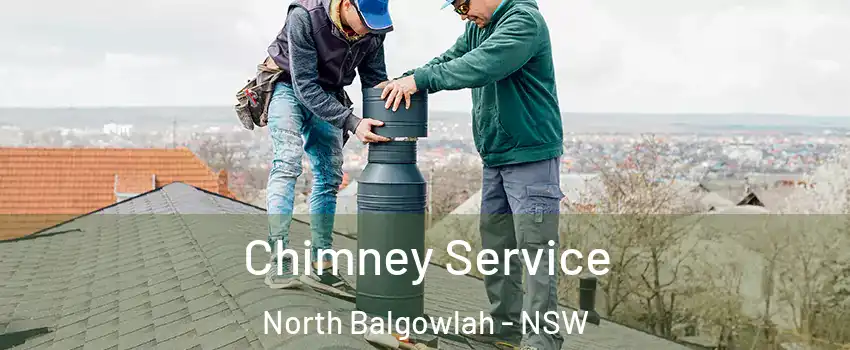 Chimney Service North Balgowlah - NSW