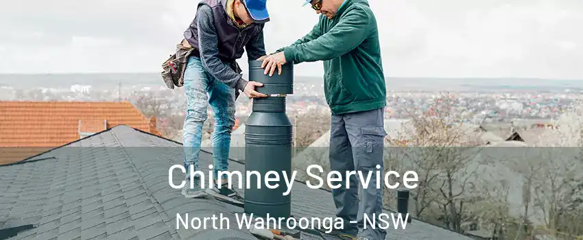 Chimney Service North Wahroonga - NSW