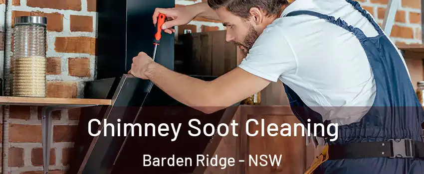 Chimney Soot Cleaning Barden Ridge - NSW