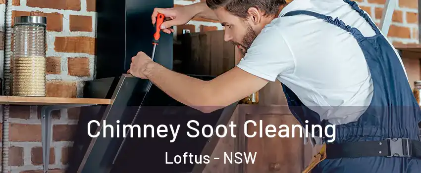 Chimney Soot Cleaning Loftus - NSW