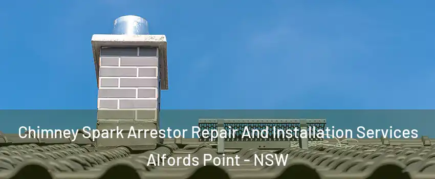 Chimney Spark Arrestor Repair And Installation Services Alfords Point - NSW