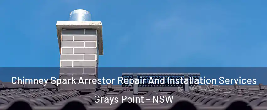 Chimney Spark Arrestor Repair And Installation Services Grays Point - NSW