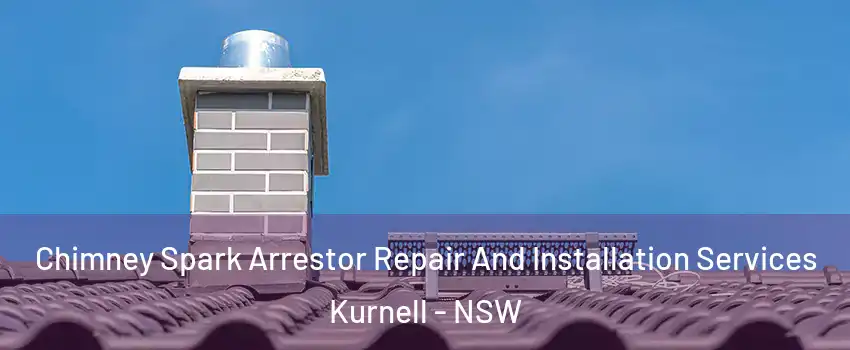 Chimney Spark Arrestor Repair And Installation Services Kurnell - NSW