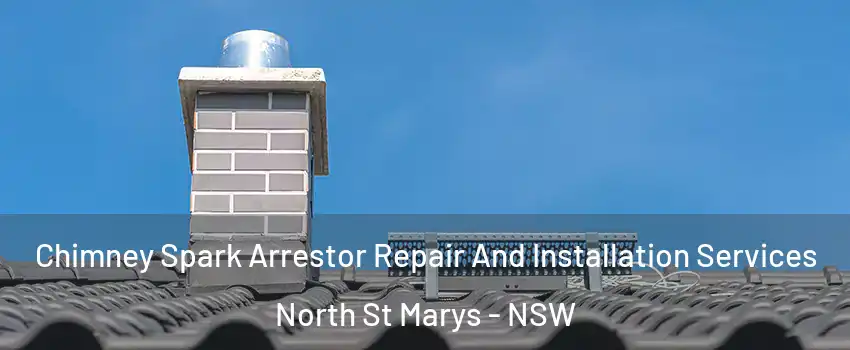 Chimney Spark Arrestor Repair And Installation Services North St Marys - NSW